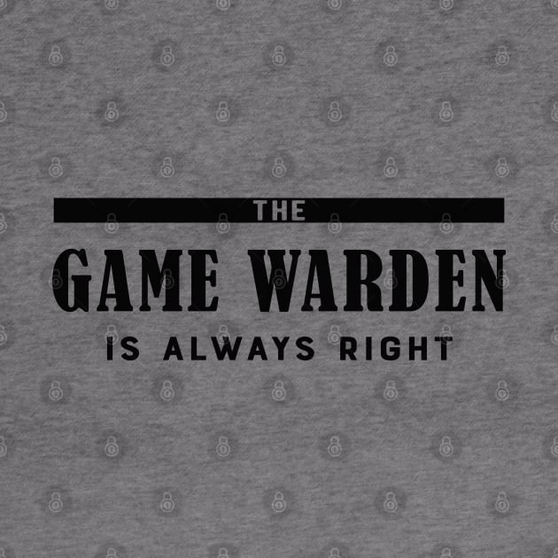 Game warden - The game warden is always right by KC Happy Shop